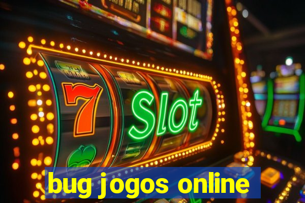 bug jogos online